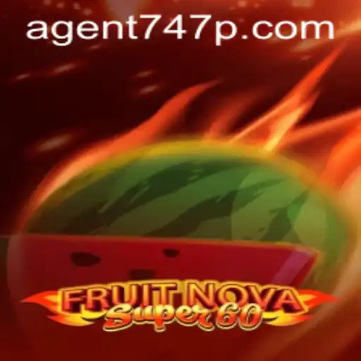 Exploring the Exciting World of FruitNovaSuper60: A Thrilling Adventure with Agent 747