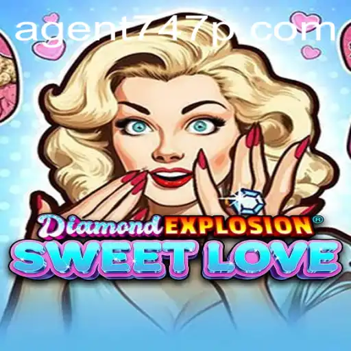 Discover the Thrills of DiamondExplosionSweetLove: An Exciting Adventure with Agent 747
