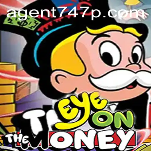 EyeOnTheMoney: Dive into the Thrilling World of Agent 747